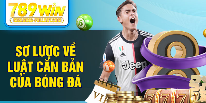 Sơ lược về luật căn bản của bóng đá Sơ lược về luật căn bản của bóng đá