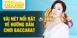 Vài nét nổi bật về hướng dẫn chơi baccarat