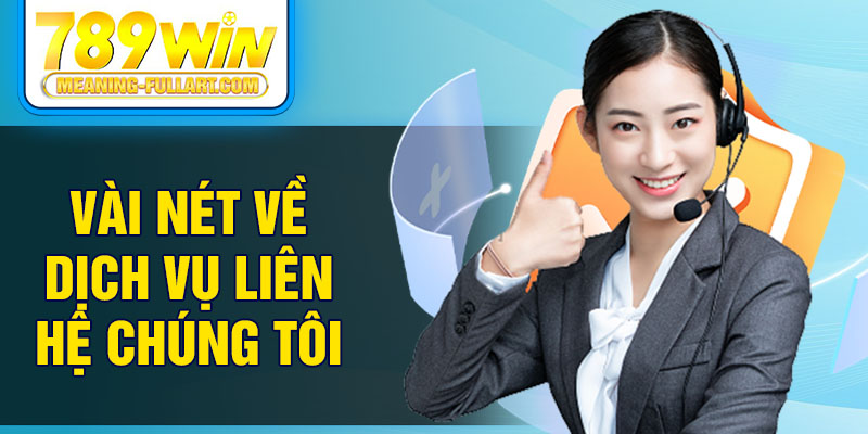 Vài nét về dịch vụ liên hệ chúng tôi