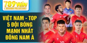 Việt Nam - Top 5 đội bóng mạnh nhất đông nam á