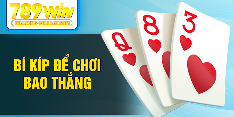Bí kíp để chơi bao thắng Bí kíp để chơi bao thắng