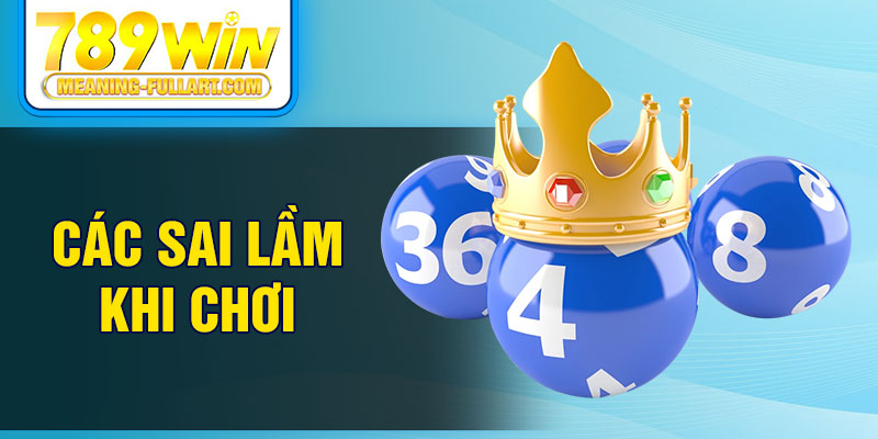 Các sai lầm khi chơi Các sai lầm khi chơi