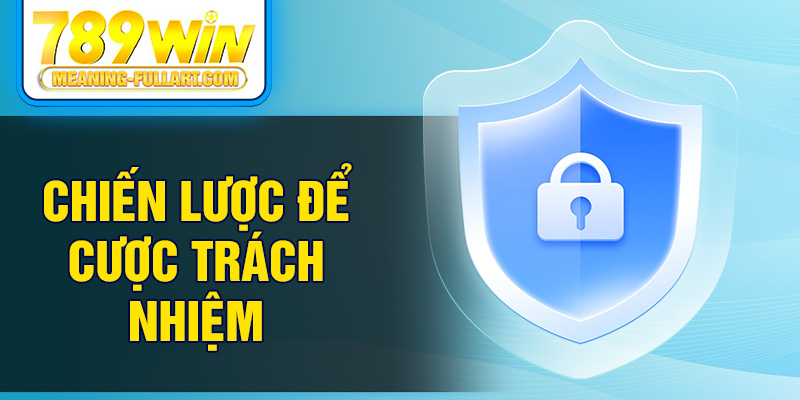 Chiến lược để cược trách nhiệm