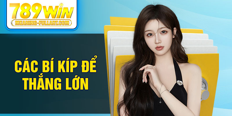 Các bí kíp để thắng lớn Các bí kíp để thắng lớn