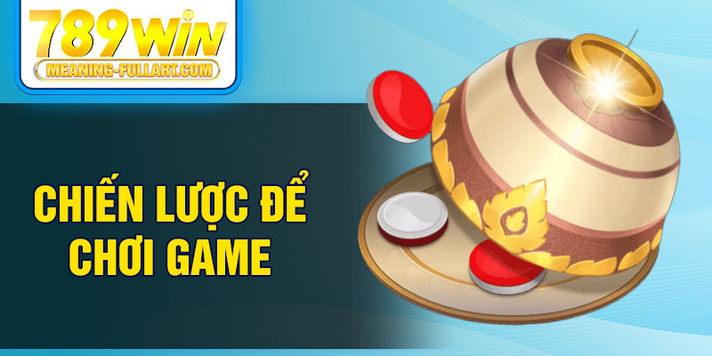 Chiến lược để chơi game Chiến lược để chơi game