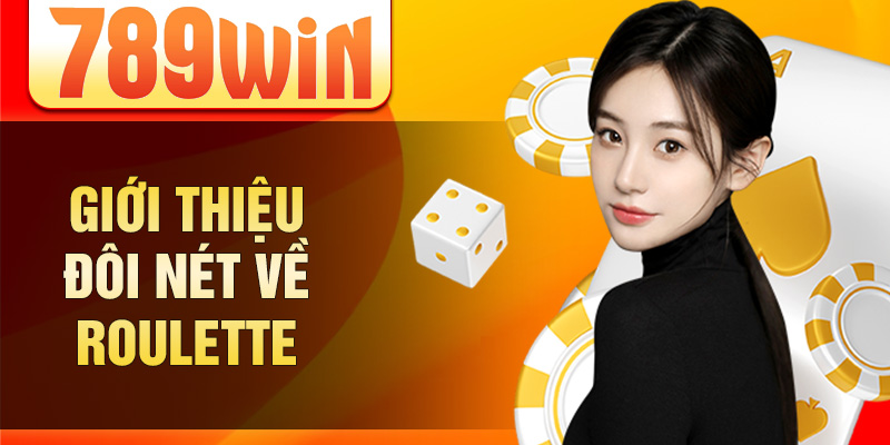 Giới thiệu đôi nét về Roulette Giới thiệu đôi nét về Roulette