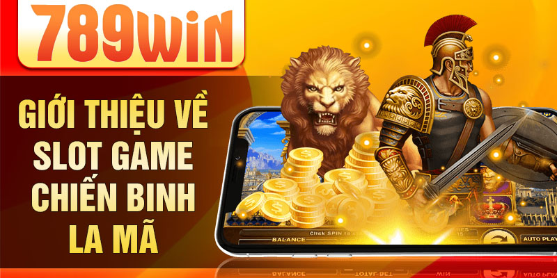 Giới thiệu về slot game chiến binh La Mã Giới thiệu về slot game chiến binh La Mã